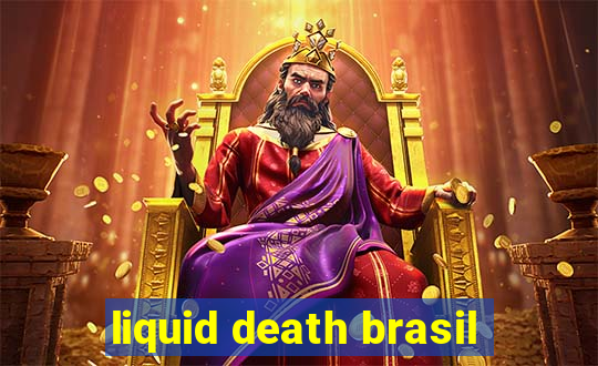 liquid death brasil